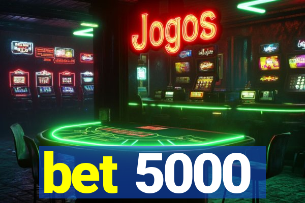 bet 5000